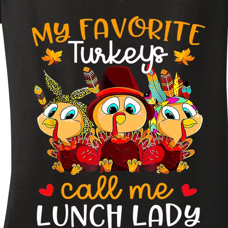 My Favorite Turkeys Call Me Lunch Lady Funny Thanksgiving Women's V-Neck T-Shirt