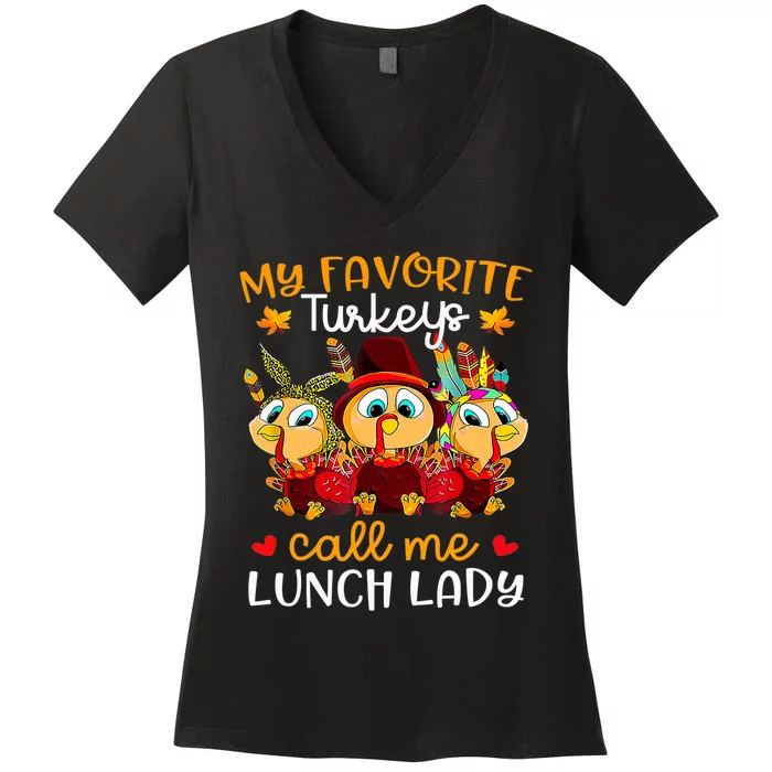 My Favorite Turkeys Call Me Lunch Lady Funny Thanksgiving Women's V-Neck T-Shirt