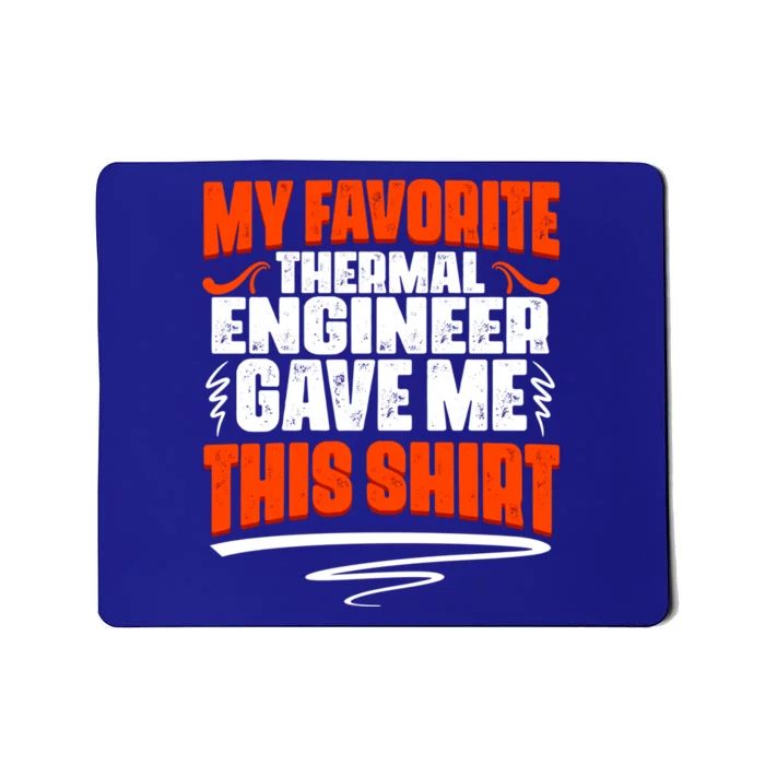 My Favorite Thermal Engineer Gave Me This Funny Gift Mousepad