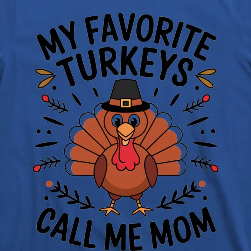 My Favorite Turkeys Call Me Mom Cute Family Thanksgiving Gift T-Shirt