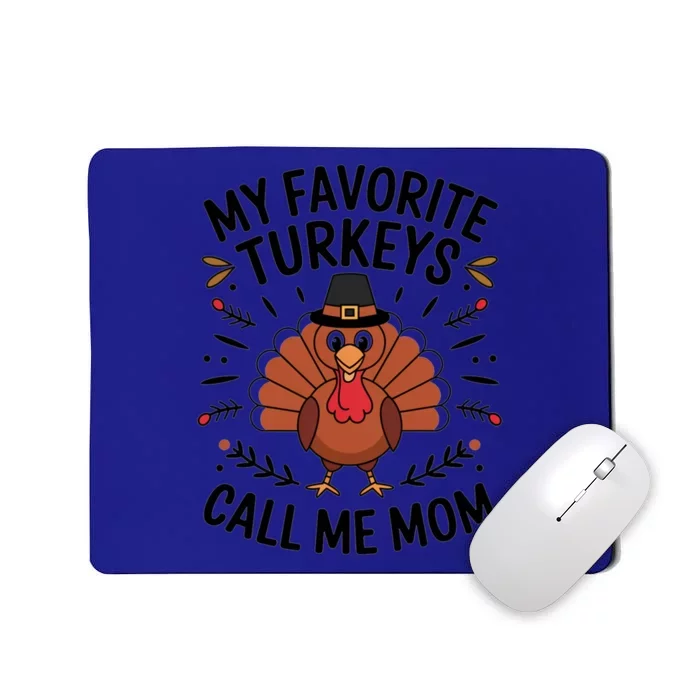 My Favorite Turkeys Call Me Mom Cute Family Thanksgiving Gift Mousepad