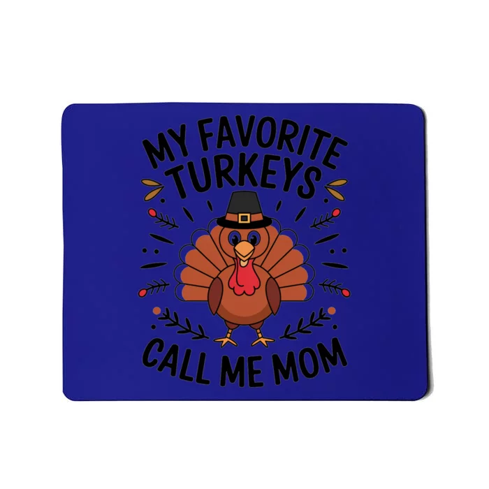 My Favorite Turkeys Call Me Mom Cute Family Thanksgiving Gift Mousepad