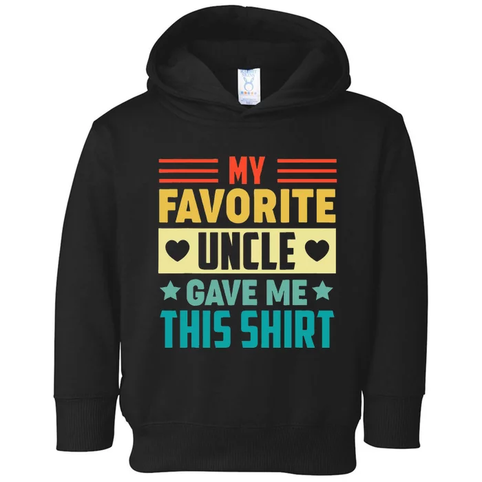 My Favorite Uncle Gave Me This for Nephew Niece Toddler Hoodie