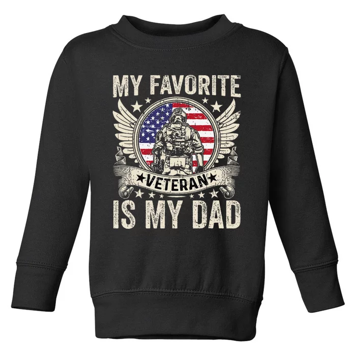 My Favorite Veteran Is My Dad Veterans Day Gift Toddler Sweatshirt