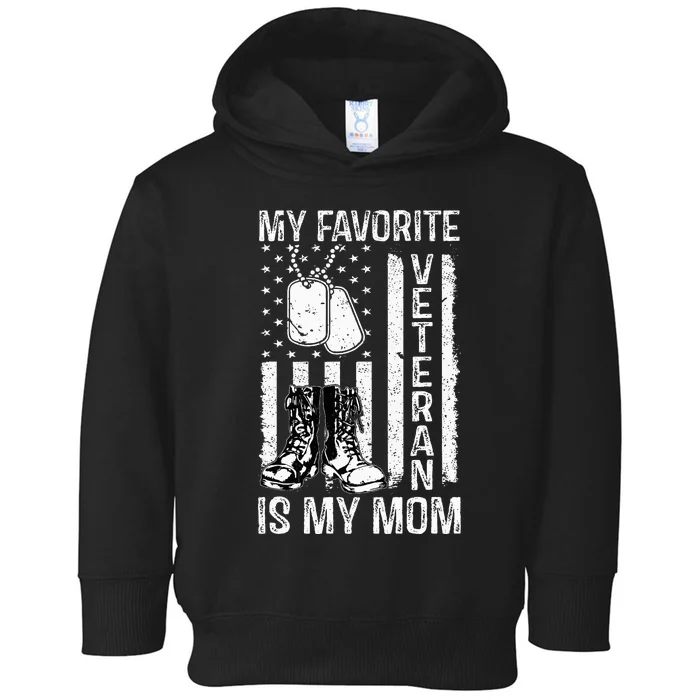 My Favorite Veteran Is My Mom Us Flag Veteran Proud Mother Toddler Hoodie