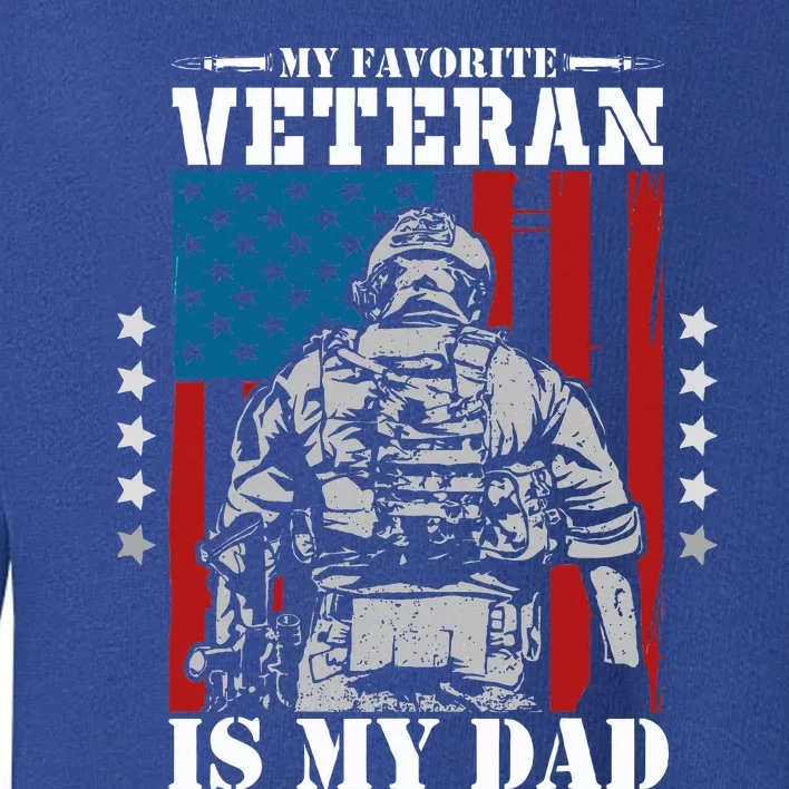 My Favorite Veteran is My Dad Veterans Day Memorial Day Toddler Sweatshirt