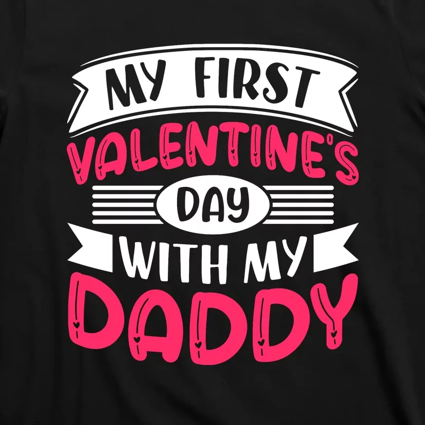 My First Valentine's Day With Daddy Gift For Father's Day T-Shirt