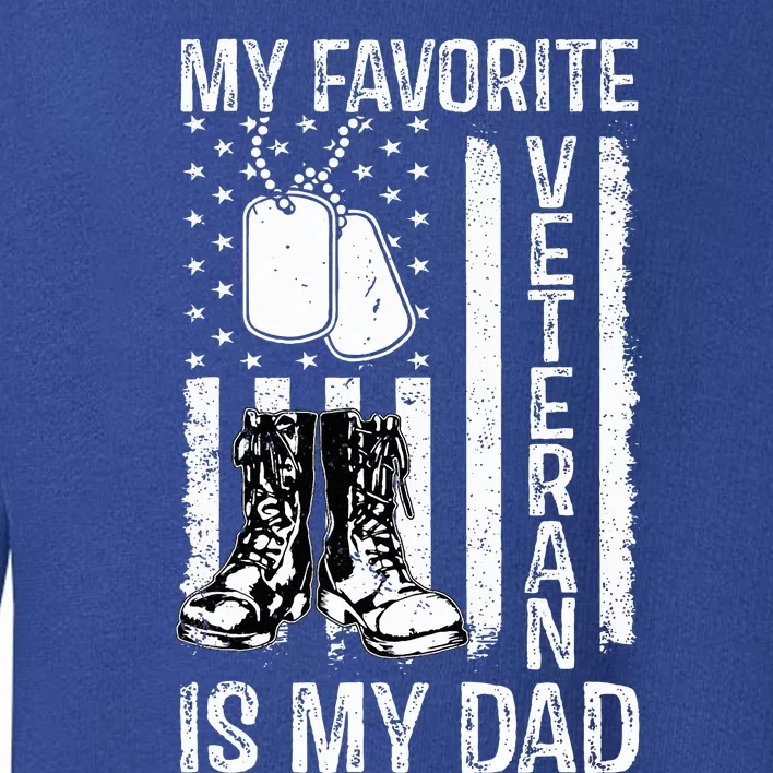 my favorite veteran is my dad army military veterans day Toddler Sweatshirt