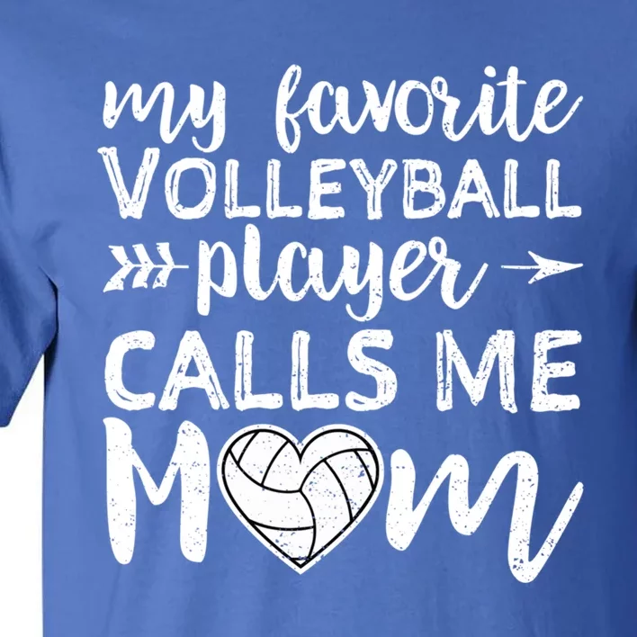 My Favorite Volleyball Player Calls Me Mom Great Gift Tall T-Shirt