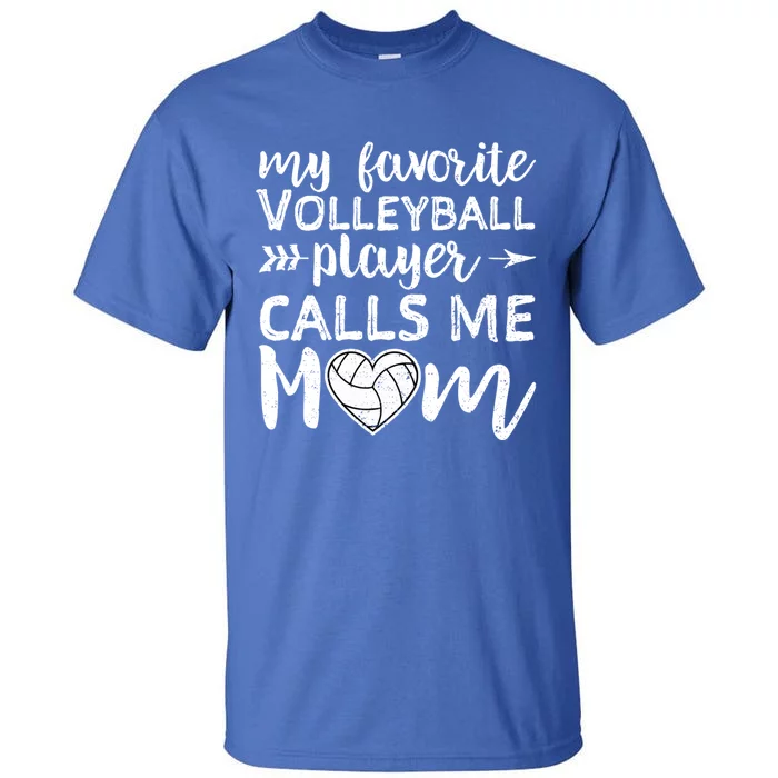 My Favorite Volleyball Player Calls Me Mom Great Gift Tall T-Shirt