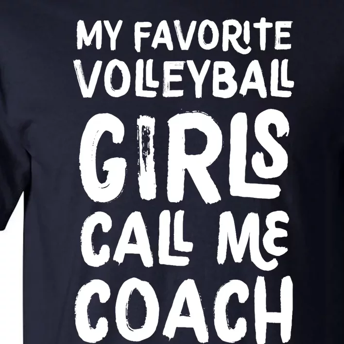 My Favorite Volleyball Girl Call Me Coach Funny Tall T-Shirt