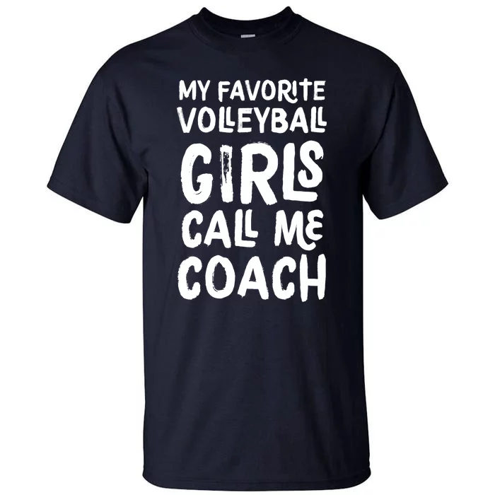 My Favorite Volleyball Girl Call Me Coach Funny Tall T-Shirt