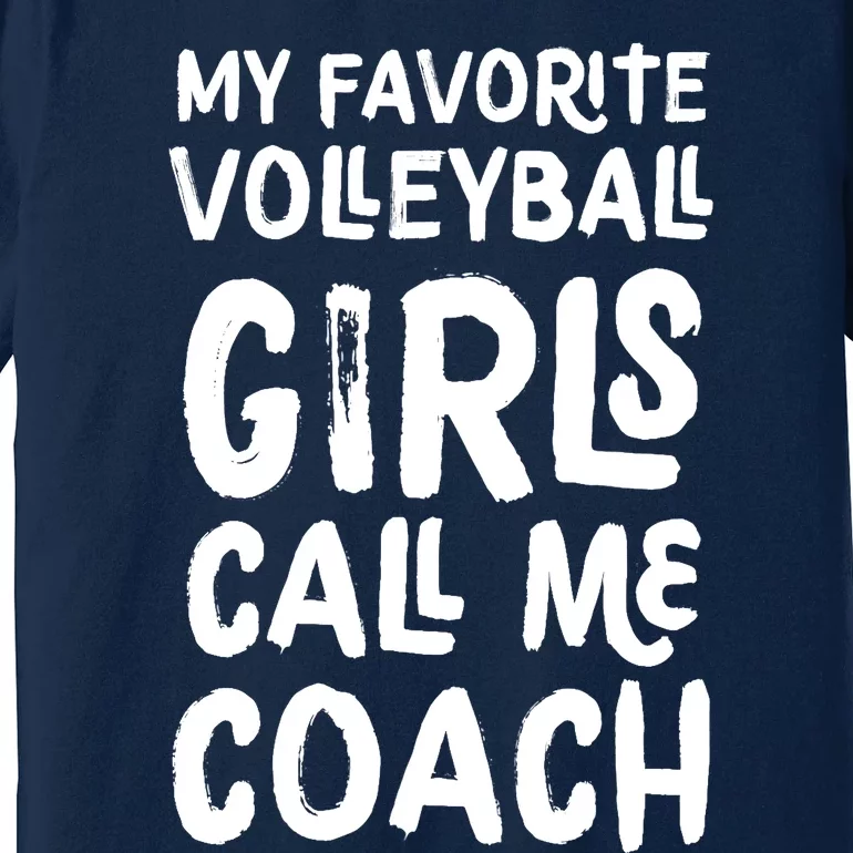 My Favorite Volleyball Girl Call Me Coach Funny Premium T-Shirt