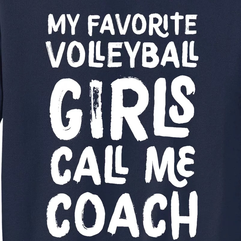 My Favorite Volleyball Girl Call Me Coach Funny Tall Sweatshirt