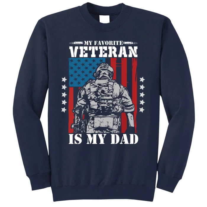 My Favorite Veteran Is My Dad Veterans Day Memorial Day Tall Sweatshirt