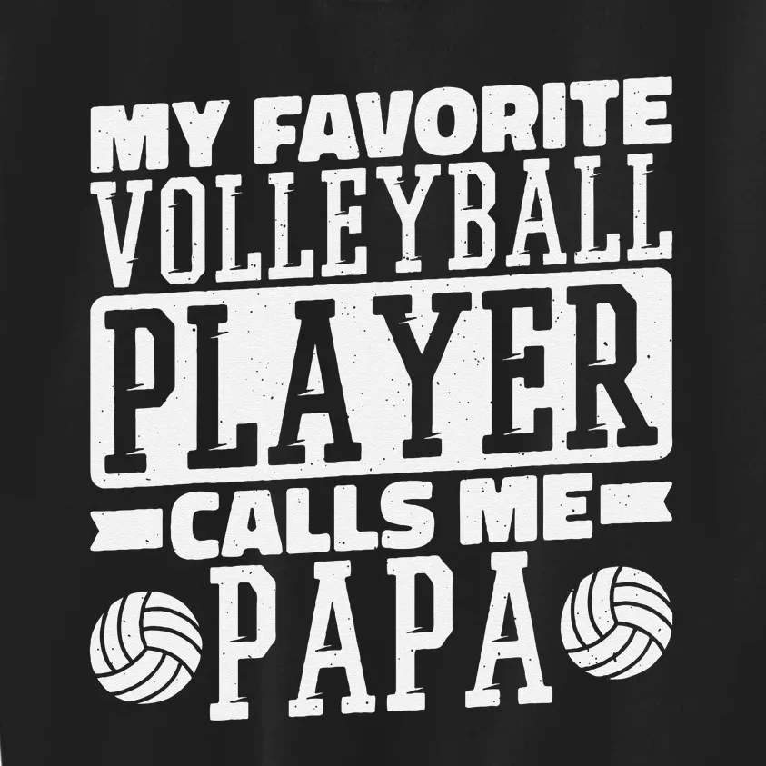 My Favorite Volleyball Player Calls Me Papa Proud Dad Kids Sweatshirt