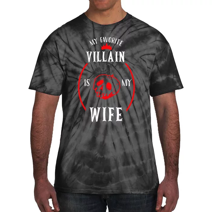 My Favorite Villain Is My Wife The Best Gift For Husband Tie-Dye T-Shirt