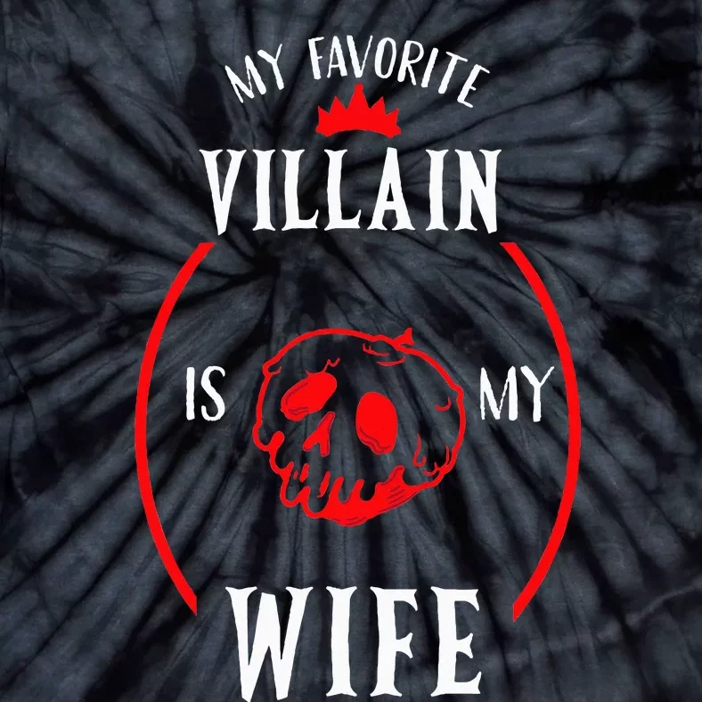 My Favorite Villain Is My Wife The Best Gift For Husband Tie-Dye T-Shirt