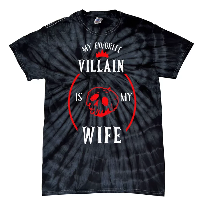 My Favorite Villain Is My Wife The Best Gift For Husband Tie-Dye T-Shirt