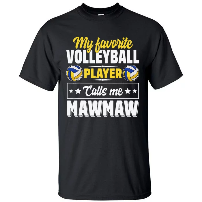 My Favorite Volleyball Player Calls Me Mawmaw Mother's Day Tall T-Shirt