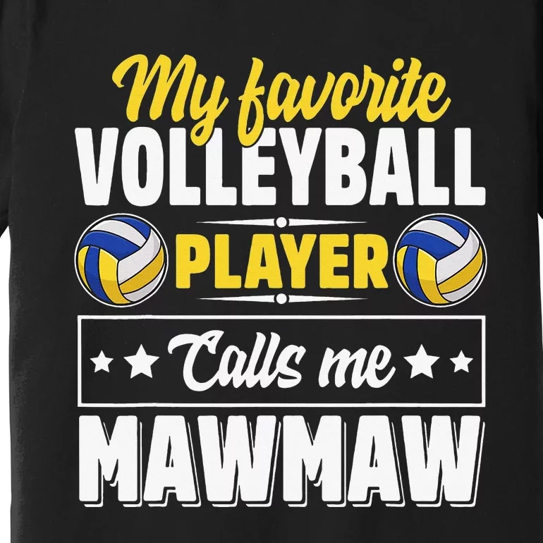 My Favorite Volleyball Player Calls Me Mawmaw Mother's Day Premium T-Shirt