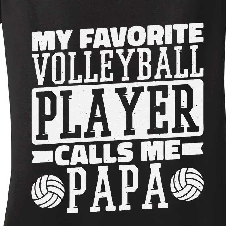 My Favorite Volleyball Player Calls Me Papa Proud Dad Women's V-Neck T-Shirt