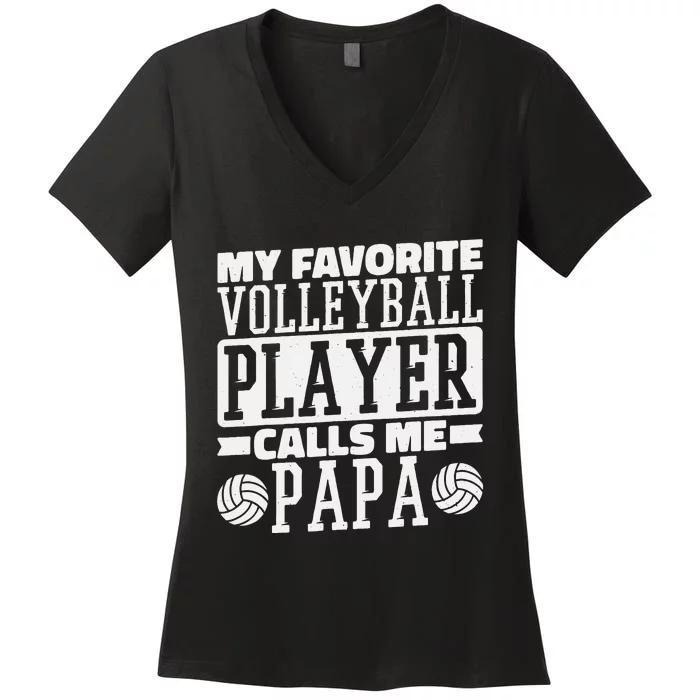 My Favorite Volleyball Player Calls Me Papa Proud Dad Women's V-Neck T-Shirt