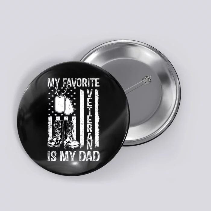 My Favorite Veteran Is My Dad Army Military Veterans Day Button