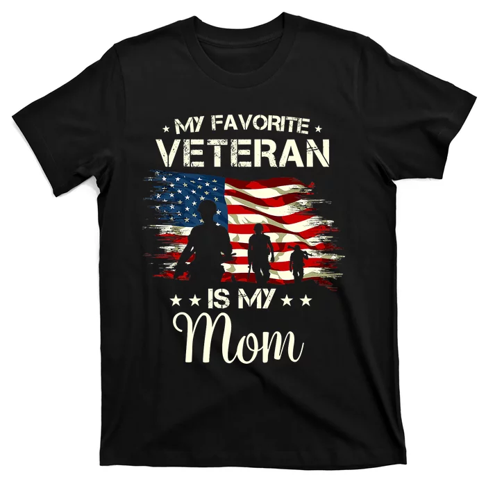 My Favorite Veteran Is My Mom Proud Mom Mother Veterans Day T-Shirt