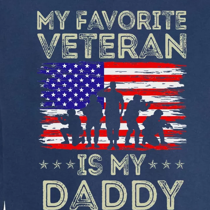 My Favorite Veteran Is My Daddy American Flag Veterans Day Garment-Dyed Sweatshirt