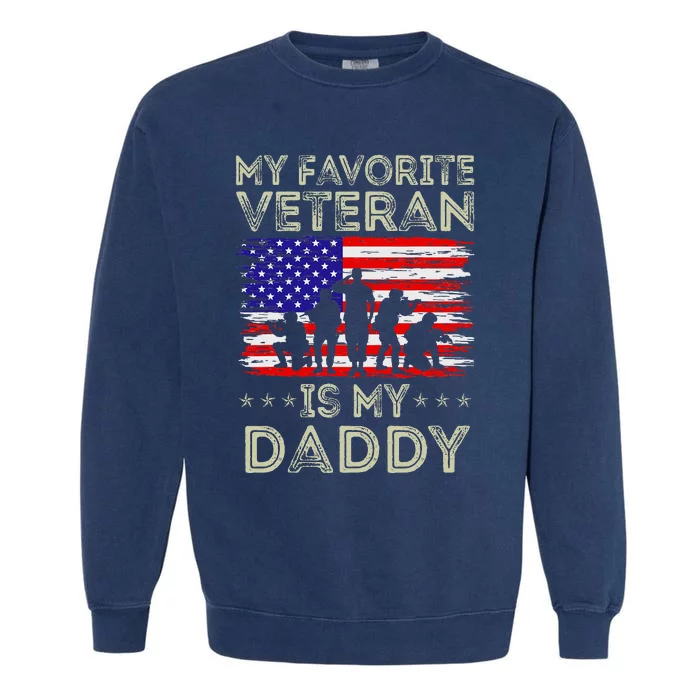 My Favorite Veteran Is My Daddy American Flag Veterans Day Garment-Dyed Sweatshirt