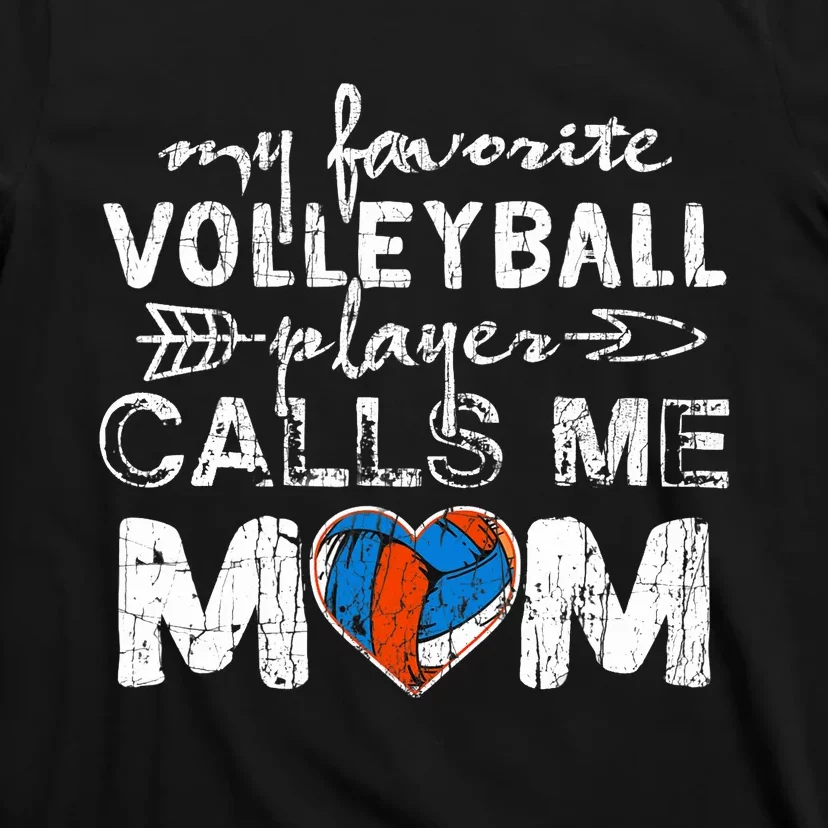 My Favorite Volleyball Player Calls Me Mom Funny Mom Fan T-Shirt