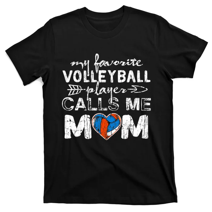 My Favorite Volleyball Player Calls Me Mom Funny Mom Fan T-Shirt