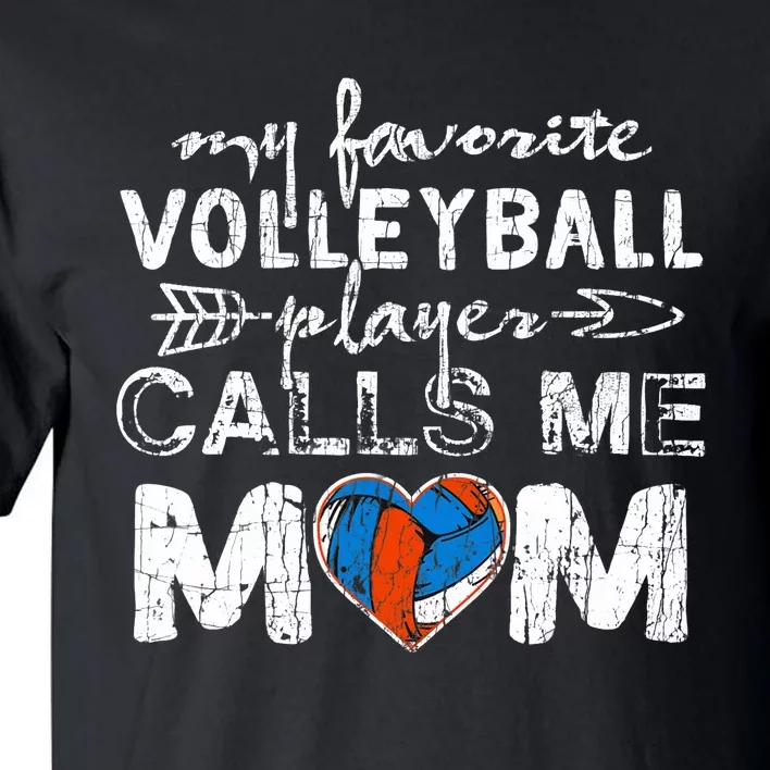 My Favorite Volleyball Player Calls Me Mom Funny Mom Fan Tall T-Shirt