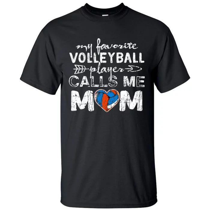 My Favorite Volleyball Player Calls Me Mom Funny Mom Fan Tall T-Shirt