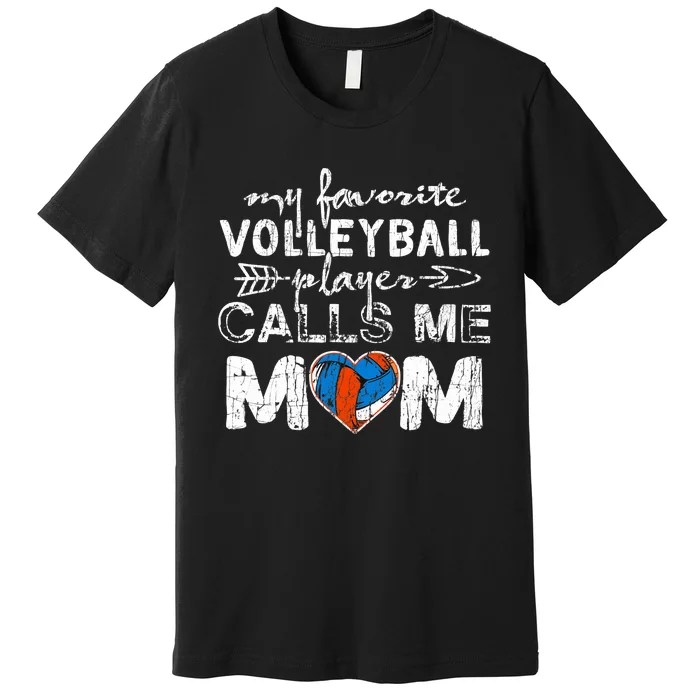 My Favorite Volleyball Player Calls Me Mom Funny Mom Fan Premium T-Shirt