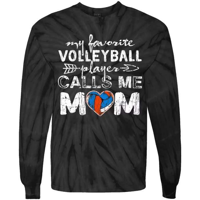 My Favorite Volleyball Player Calls Me Mom Funny Mom Fan Tie-Dye Long Sleeve Shirt