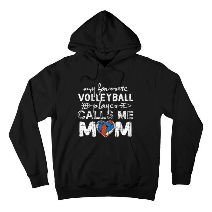 My Favorite Volleyball Player Calls Me Mom Funny Mom Fan Tall Hoodie