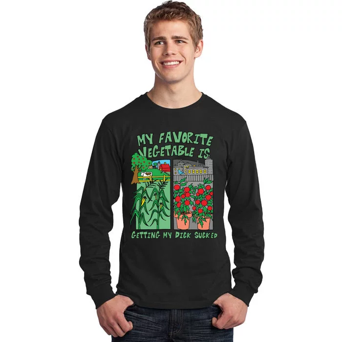 My Favorite Vegetable Is Getting My Dick Sucked Tall Long Sleeve T-Shirt