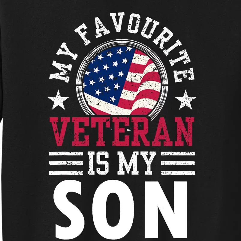 My Favorite Veteran Is My Son Veterans Relatives Pride Tall Sweatshirt