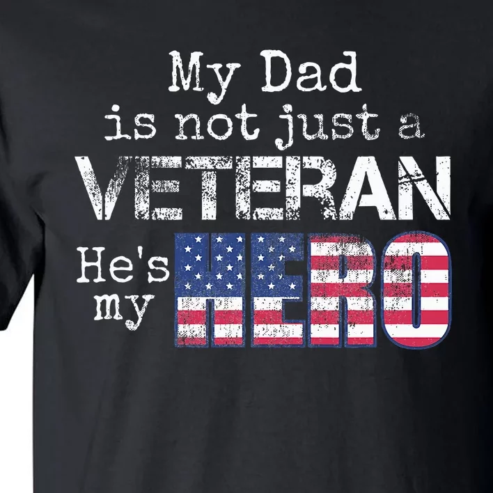 Military Family Veteran Support My Dad Us Veteran My Hero Tall T-Shirt