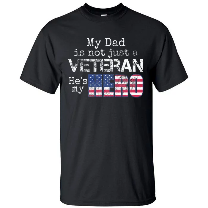 Military Family Veteran Support My Dad Us Veteran My Hero Tall T-Shirt