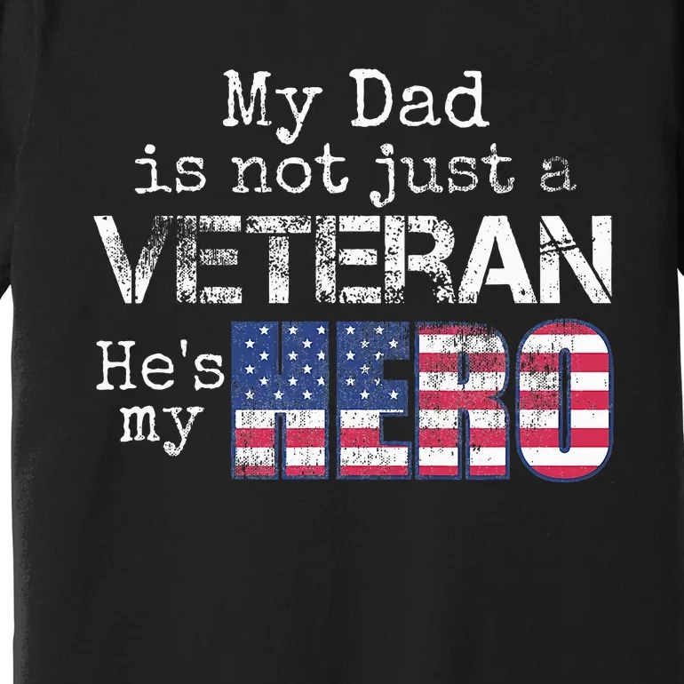 Military Family Veteran Support My Dad Us Veteran My Hero Premium T-Shirt