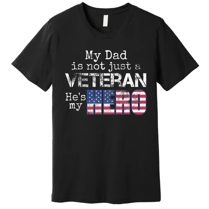 Military Family Veteran Support My Dad Us Veteran My Hero Premium T-Shirt