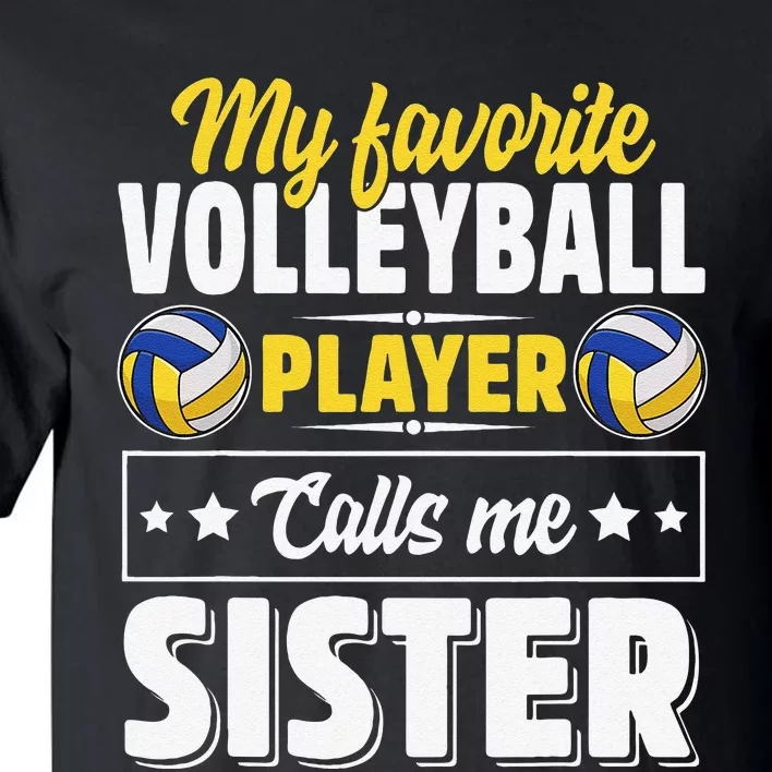 My Favorite Volleyball Player Calls Me Sister Mother's Day Tall T-Shirt