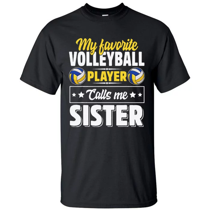 My Favorite Volleyball Player Calls Me Sister Mother's Day Tall T-Shirt