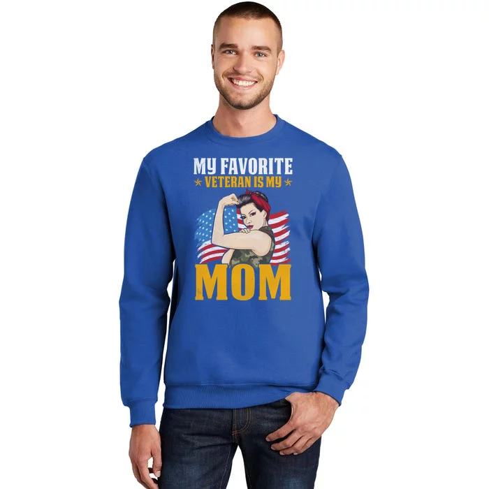 My Favorite Veteran Is My Mom Us Veteran Mom Gift Tall Sweatshirt