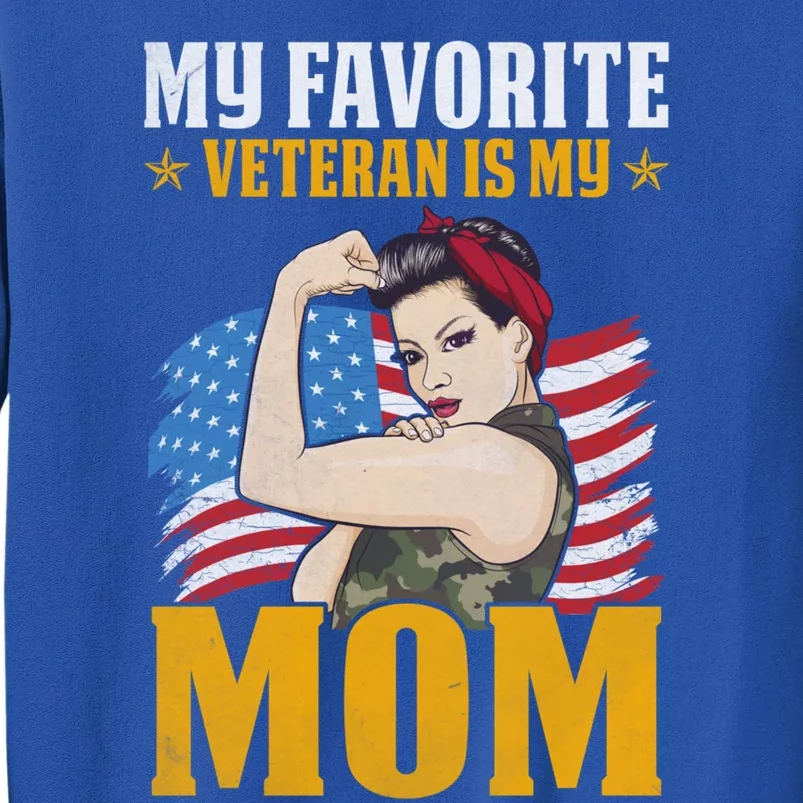 My Favorite Veteran Is My Mom Us Veteran Mom Gift Tall Sweatshirt