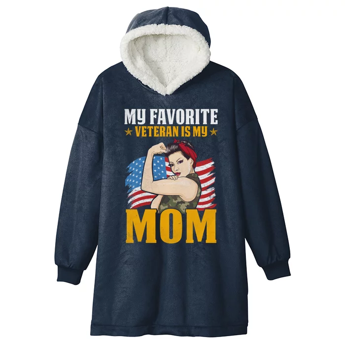 My Favorite Veteran Is My Mom Us Veteran Mom Gift Hooded Wearable Blanket