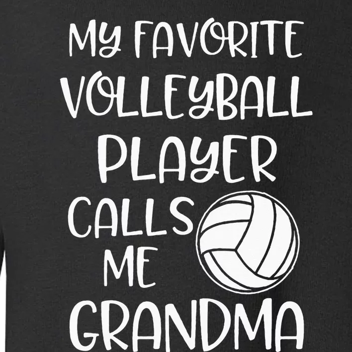 My Favorite Volleyball Player Calls Me Grandma Toddler Sweatshirt